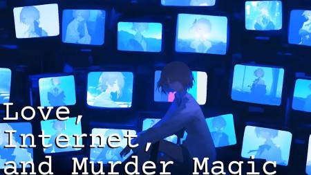 爱、互联网、杀人魔法|Love, Internet, and Murder Magic中文