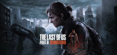 最后生还者2:重制版|美国末日2 v1.6.10721.0105 全DLC 送修改器(The Last of Us™ Part II Remastered)中文版网盘下载